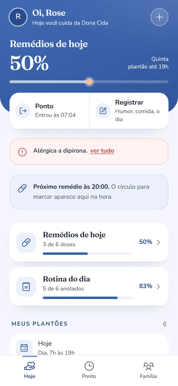 Tela da cuidadora: oi, Rose; hoje você cuida da Dona Cida; ponto com entrada às 07:04, registrar o dia e o aviso de alergia a dipirona.